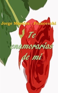 Te Enamorarías De Mí - Morales Franceschi, Jorge