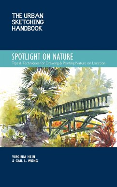 The Urban Sketching Handbook Spotlight on Nature - Hein, Virginia; Wong, Gail L.