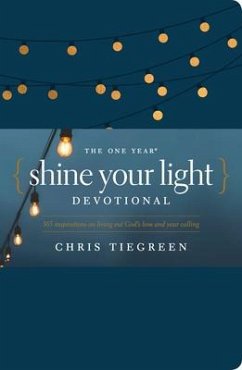 The One Year Shine Your Light Devotional - Tiegreen, Chris