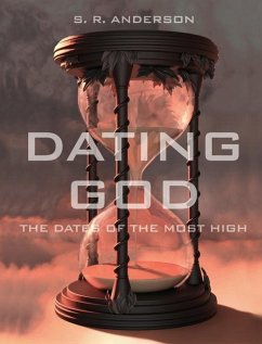 Dating God: The Dates of the Most High - Anderson, S. R.
