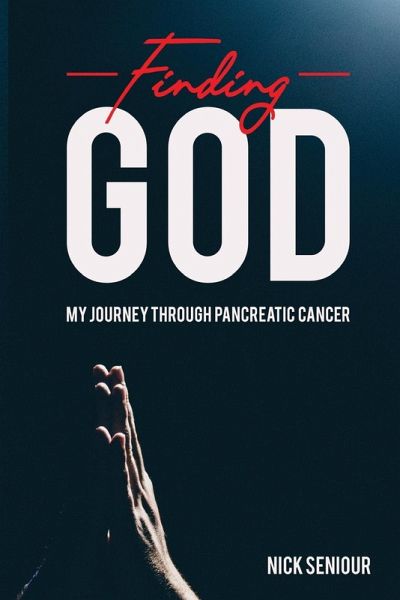 Finding God, My Journey Through Pancreatic Cancer Finding God, My Journey Through Pancreatic Cancer