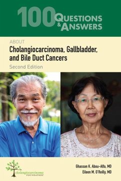 100 Questions & Answers about Cholangiocarcinoma, Gallbladder, and Bile Duct Cancers - Abou-Alfa, Ghassan K; O'Reilly, Eileen