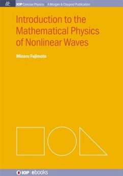 Introduction to the Mathematical Physics of Nonlinear Waves - Fujimoto, Minoru