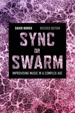 Sync or Swarm, Revised Edition - Borgo, Professor or Dr. David (Professor of Music, University of Cal