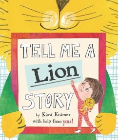 Tell Me a Lion Story - Kramer, Kara