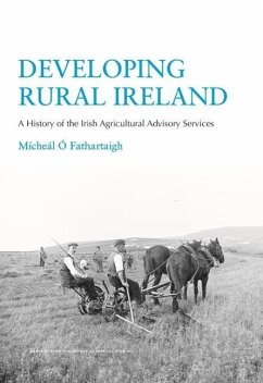 Developing Rural Ireland: A History of the Irish Agricultural Advisory Services - Ó. Fathartaigh, Mícheál