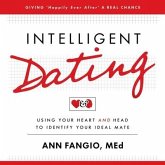 Intelligent Dating: Using Your Heart and Head to Identify Your Ideal Mate