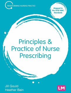 Principles and Practice of Nurse Prescribing - Gould, Jill;Bain, Heather