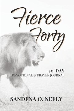 Fierce Forty: 40-Day Devotional & Prayer Journal - Neely, Sandena O.
