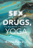 Sex, Drugs, and Yoga Sex, Drugs, and Yoga