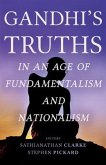 Gandhi's Truths in an Age of Fundamentalism and Nationalism