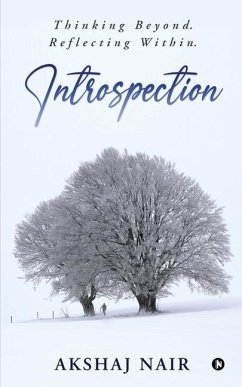Introspection: Thinking Beyond. Reflecting Within. - Akshaj Nair