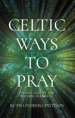 Celtic Ways to Pray - Pattison, Ruth Lindberg