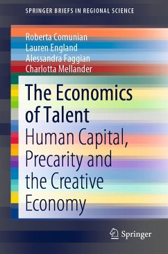 The Economics of Talent (eBook, PDF) - Comunian, Roberta; England, Lauren; Faggian, Alessandra; Mellander, Charlotta
