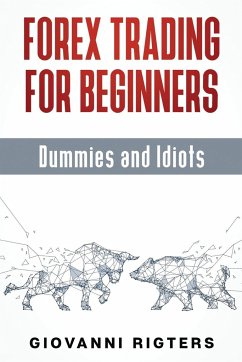 Forex Trading for Beginners, Dummies and Idiots - Rigters, Giovanni