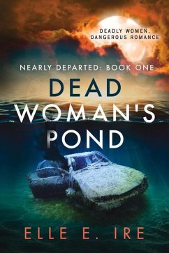 Dead Woman's Pond: Volume 1 - Ire, Elle E.