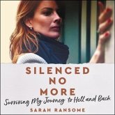 Silenced No More Lib/E: Surviving My Journey to Hell and Back