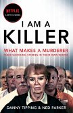 I Am a Killer: What Makes a Murderer, Their Shocking Stories in Their O