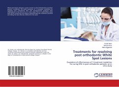 Treatments for resolving post orthodontic White Spot Lesions - Alam, Farah; Kour, Simran; Aggarwal, Neha