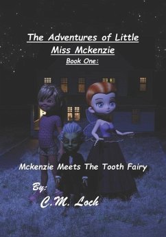 The Adventures Of Little Miss Mckenzie Book One: Mckenzie Meets The Tooth Fairy - Loch, Cm