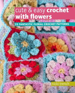 Cute & Easy Crochet with Flowers - Trench, Nicki