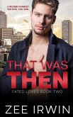 That Was Then: A Second Chance Romance
