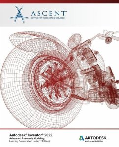 Autodesk Inventor 2022: Advanced Assembly Modeling (Mixed Units): Autodesk Authorized Publisher - Ascent - Center for Technical Knowledge