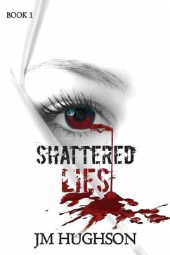 Shattered Lies - Hughson, J. M.