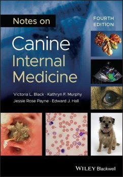 Notes on Canine Internal Medicine - Black, Victoria L.; Murphy, Kathryn F. (Highcroft Veterinary Referrals, Bristol, UK); Payne, Jessie Rose