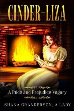 Cinder-Liza: A Pride and Prejudice Vagary - A. Lady, Shana Granderson