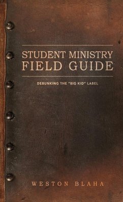 Student Ministry Field Guide - Blaha, Weston