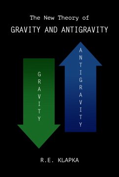The New Theory of Gravity and Antigravity (eBook, ePUB) - Klapka, R. E.