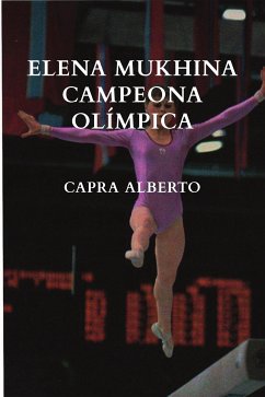 Elena Mukhina Campeona Olímpica (eBook, ePUB) - Capra, Alberto