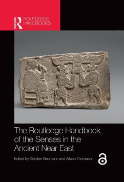 The Routledge Handbook of the Senses in the Ancient Near East (eBook, ePUB) The Routledge Handbook of the Senses in the Ancient Near East (eBook, ePUB)