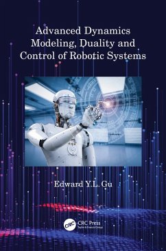 Advanced Dynamics Modeling, Duality and Control of Robotic Systems (eBook, ePUB) - Gu, Edward Y. L.