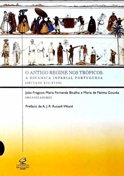 O Antigo Regime nos trópicos (eBook, ePUB) - Fragoso, João; Bicalho, Maria Fernanda; Gouvêa, Maria de Fátima