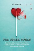 The Other Woman Recover after an Extramarital Affair, Healing from Infidelity, Overcoming Divorce (eBook, ePUB)