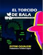 El torcido de bala (eBook, ePUB) - Bild 1