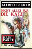 Nicht alles für die Katz: Krimi Paket 3 Romane (eBook, ePUB) Nicht alles für die Katz: Krimi Paket 3 Romane (eBook, ePUB)