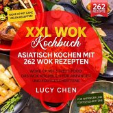 XXL Wok Kochbuch - Asiatisch kochen mit 262 Wok Rezepten