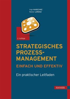 Strategisches Prozessmanagement - einfach und effektiv (eBook, PDF) - Hanschke, Inge; Lorenz, Rainer