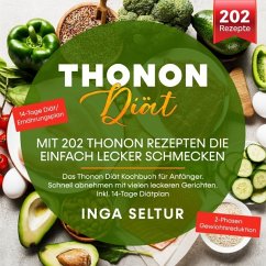 Thonon Diät -Mit 202 Thonon Rezepten die einfach lecker schmecken. - Seltur, Inga