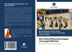 Die Zukunftserwartungen von Jugendlichen - Sousa, Bruna Daniela Costa;Carrera Fernandez, Maria Victoria;Vilaça, Teresa