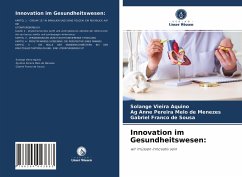 Innovation im Gesundheitswesen: - Vieira Aquino, Solange;Pereira Melo de Menezes, Ag Anne;Franco de Sousa, Gabriel