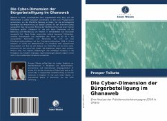 Die Cyber-Dimension der Bürgerbeteiligung im Ghanaweb - Tsikata, Prosper
