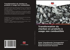 Transformation du charbon en produits à usage non combustible - Yermagambet, Bolat Toleukhanuly;Kazankapova, Maira Kuttybaevna;Kasenov, Bulat Kunurovich