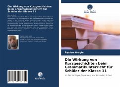 Die Wirkung von Kurzgeschichten beim Grammatikunterricht für Schüler der Klasse 11 - Aragie, Ayalew