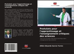 Postulats pour l'apprentissage et l'enseignement critiques des sciences - Garcia Torres, Allbin Eduardo