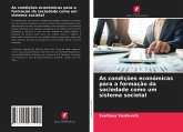 As condições económicas para a formação da sociedade como um sistema societal