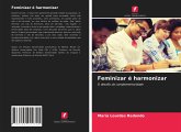 Feminizar é harmonizar